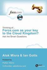 Thinking Of... Force.com as Your Key to the Cloud Kingdom? Ask the Smart Questions