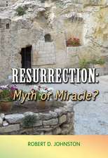 Resurrection Myth or Miracle