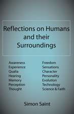 Reflections on Humans and Their Surroundings: Awareness, Experience, Qualia, Hearing, Memory, Perception, Thought, Freedom, Sensations, Character, Per