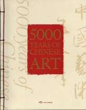 5000 YEARS OF CHINESE ART