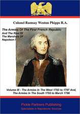 The Armies of the First French Republic, and the Rise of the Marshals of Napoleon I. Vol III