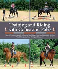 Schope, S: Training and Riding with Cones and Poles