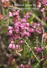 A Practical Guide to Producing Heather Honey: Stories from the World's Top Pipers