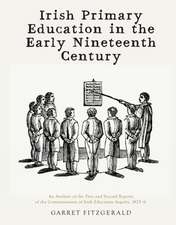 Irish Primary Education in the Early Nineteenth Century: An Analysis of the First and Second Reports of the Commissioners of Irish Education Inquiry,