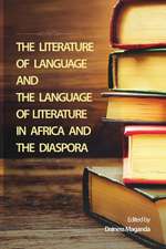 The Literature of Language and the Language of Literature in Africa and the Diaspora