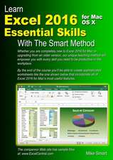 Learn Excel 2016 Essential Skills for Mac OS X with The Smart Method