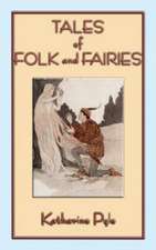 Tales of Folk and Fairies - 15 Out of the Ordinary Folk and Fairy Tales