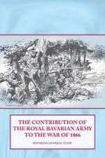 The Contribution of the Royal Bavarian Army to the War of 1866