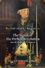 The Veil Lifted for the Curious, or The Secret of the French Revolution Revealed with the Aid of Freemasonry