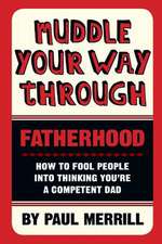 Muddle Your Way Through Fatherhood