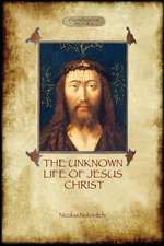 The Unknown Life of Jesus