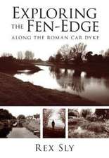 Rex, S: Exploring the Fen-Edge