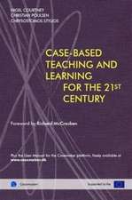 Case Based Teaching and Learning For The 21st Century