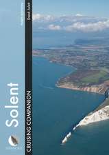 Solent Cruising Companion – A Yachtsman`s Pilot and Cruising Guide to the Ports and Harbours from Keyhaven to Chichester