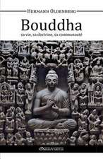 Le Bouddha - sa vie, sa doctrine, sa communauté