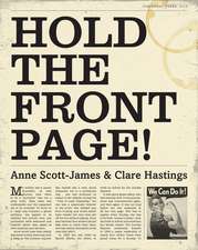 Hold the Front Page!: The Wit and Wisdom of Anne Scott-James