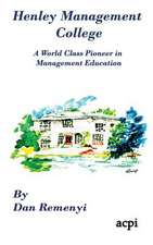 Henley Management College: A World Class Pioneer in Management Education - Hardback