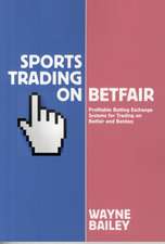 Bailey, W: Sports Trading on Betfair