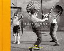 Paradise Street: The Lost Art of Playing Outside