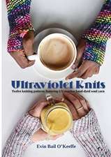 Ultraviolet Knits: Twelve knitting patterns featuring UV-reactive hand-dyed wool yarn