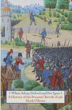 When Adam Delved and Eve Span: A History of the Peasants' Revolt