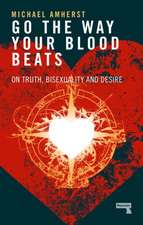 Go the Way Your Blood Beats: On Truth, Bisexuality and Desire