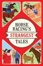 Horse Racing's Strangest Tales