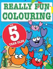 Really Fun Colouring Book For 5 Year Olds