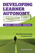 Developing Learner Autonomy through Tasks - Theory, Research, Practice