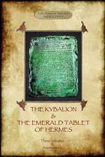 The Kybalion & the Emerald Tablet of Hermes