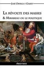 La révolte des masses & Mirabeau ou le politique