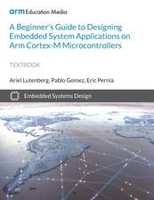 A Beginner's Guide to Designing Embedded System Applications on Arm Cortex-M Microcontrollers