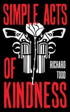 Todd, R: Simple Acts Of Kindness