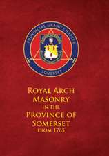 Royal Arch Masonry in the Province of Somerset from 1765