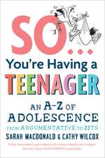 So ... You're Having a Teenager