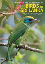 A Photographic Field Guide to the Birds of Sri Lanka