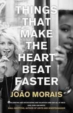 Morais, J: Things That Make the Heart Beat Faster