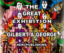 Gilbert & George: The Great Exhibition