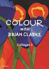 Colour with Brian Clarke: Collages 3