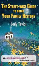 The Street-Wise Guide to Doing Your Family History