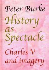 History as Spectacle: Charles V and Imagery