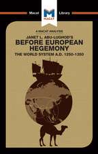 An Analysis of Janet L. Abu-Lughod's Before European Hegemony: The World System A.D. 1250-1350