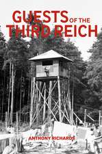 Guests of the Third Reich: The British Prisoner of War Experience in Germany 1939-1945