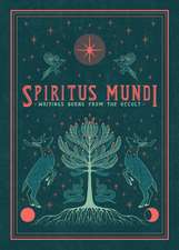 Spiritus Mundi: Writings Borne from the Occult