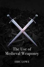 The Use of Medieval Weaponry