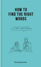 The School Of Life: How to Find the Right Words