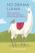 No Drama Llama: Drop the drama and start leading a no-nonsense lifestyle