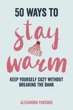 50 Ways to Stay Warm: Keep yourself cozy without breaking the bank