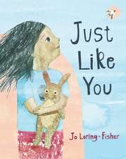 Loring-Fisher, J: Just Like You