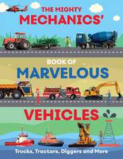 The Mighty Mechanics' Guide to Marvelous Vehicles